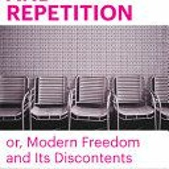 [Download Book] Indifference and Repetition; or, Modern Freedom and Its Discontents - Frank Ruda