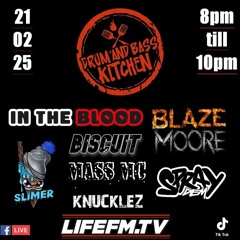 Drum and Bass Kitchen with Guests In The Blood Mass MC and SprayDem (LifeFM Feb 2025)