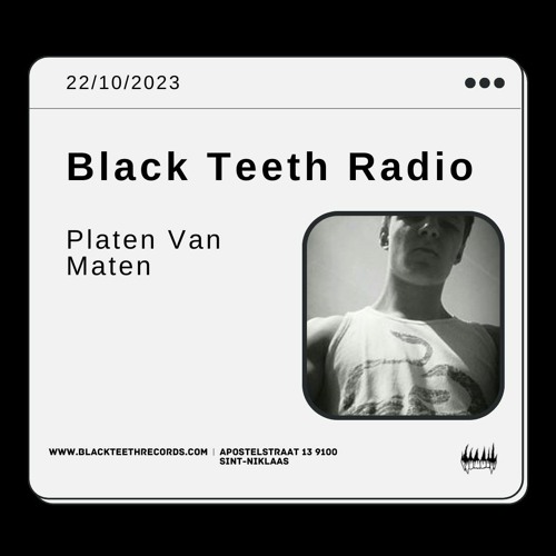 Black Teeth Radio: Platen Van Maten (22/10/2023)