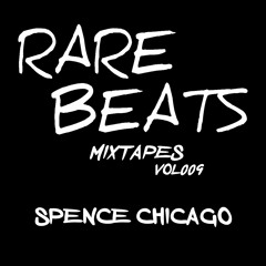 Rare Beats Mixtapes Vol. 009 - Spence (Chicago)