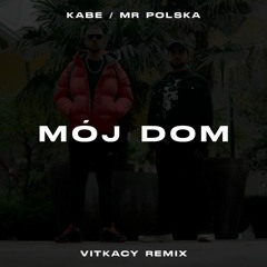 Kabe Ft. Mr Polska - Mój Dom (Vitkacy Remix)