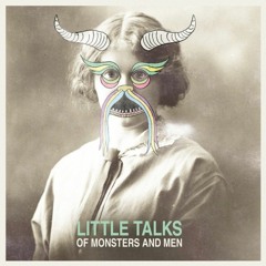 Little Talks – Of Monsters And Men
