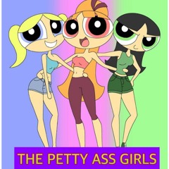 THE PETTY ASS GIRLS