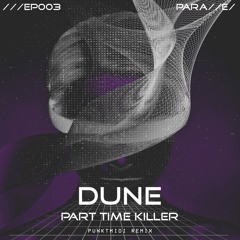 Part Time Killer - Dune (Punktmidi Remix) [///EP003]