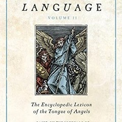 [Get] PDF 🗃️ The Angelical Language, Volume II: An Encyclopedic Lexicon of the Tongu