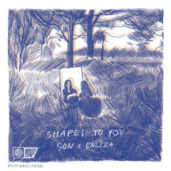Son x Enliza - Shaped To You