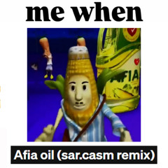 Afia oil (sar.casm remix)