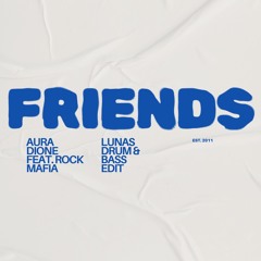 Aura Dione - Friends (LUNAS DnB Edit)(FREE DL)