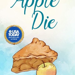 ❤read✔ Apple Die: A Light, Clean Cozy You'll Love (Apple Orchard Cozy