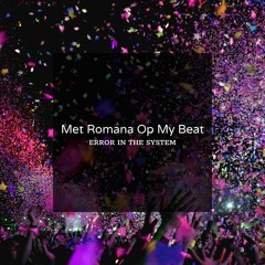 Error In The System - Met Romana Op My Beat