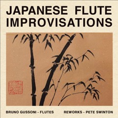 Shinobue (Part One) Bruno Gussoni & Pete Swinton