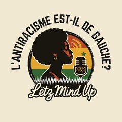 Lëtz Mind Up #2 L'antiracisme est-il de gauche - 16:05:2025 13.40
