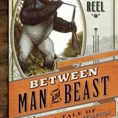PDF read online Between Man and Beast: An Unlikely Explorer, the Evolution Debates, and the African