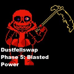 DustFellSwap Phase 5: Blasted Power (Unofficial)