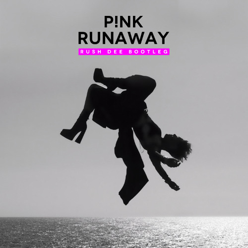 P!NK - Runaway (Rush Dee Bootleg) Free DL