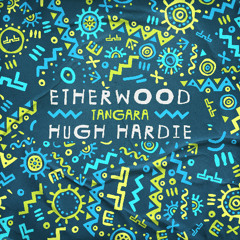 Etherwood & Hugh Hardie - TANGARA
