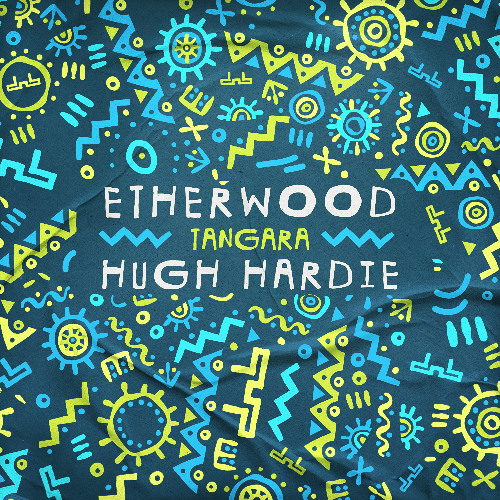 Etherwood & Hugh Hardie - TANGARA