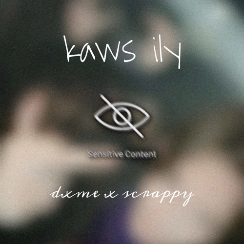 kaws ily(dxme x Scrappy)(prod.Durbas)