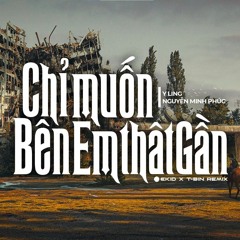 Chỉ Muốn Bên Em Thật Gần - Y LING ft. Nguyễn Minh Phúc (Ekid x T-Bin Remix)