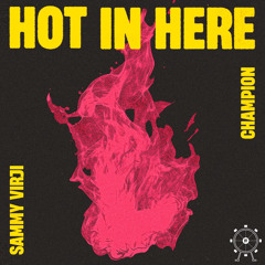 Champion x Sammy Virji - Hot In Here