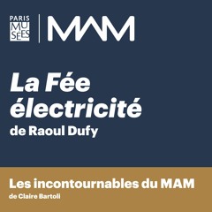 MAM | "La Fée électricité" de Raoul Dufy par Claire Bartoli