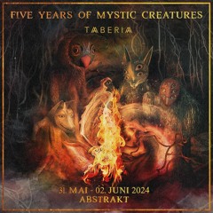 Taberia @ 5 Years Mystic Creatures | Abstrakt