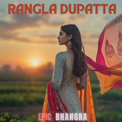 Rangla Dupatta - Epic Bhangra 2025