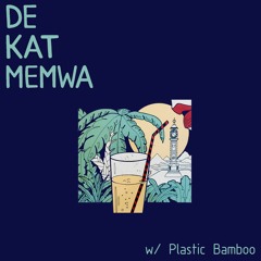 De Kat Memwa #25 w/ Plastic Bamboo