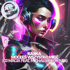 Kaśka ‎- Mogłeś Wszystko Mieć (Dj Magix Feat. Michal5000 Remix)* FREE D/L *
