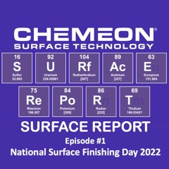 The CHEMEON Surface Report Ep.1 Nat'l Surface Finishing Day 2022