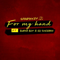 Burna Boy - For My Hand ft. Ed Sheeran (Sparoxzy refix)