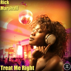 Rick Marshall- Treat Me Right (Original Mix) FREE DOWNLOAD!!!