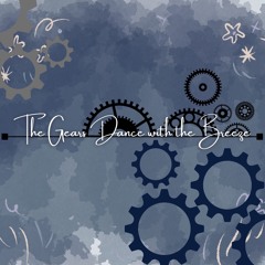 The Gears Dance with the Breeze