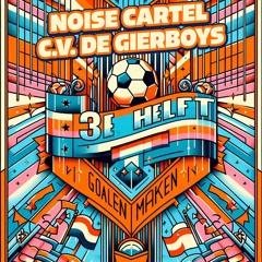 Noise Cartel x C.V. De Gierboys - 3e Helft (Goalen Maken)