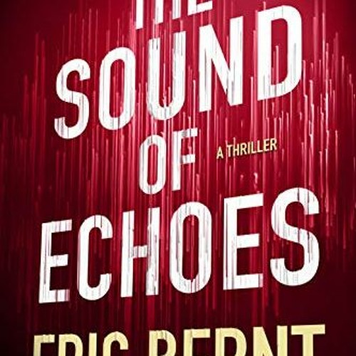 Get KINDLE 📨 The Sound of Echoes (Speed of Sound Thrillers Book 2) by  Eric Bernt [K