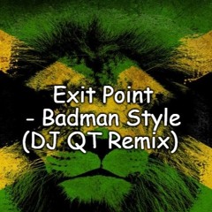 Exit Point - Badman Style (DJ QT Remix)(Free 320)