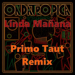 Ondatropica - Linda Mañana (Primo Taut Remix)