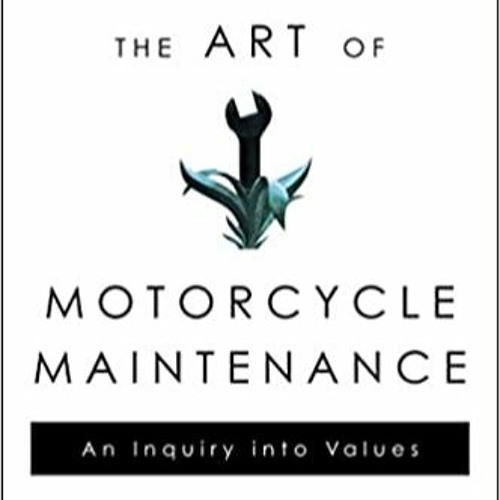 Download ⚡️ [PDF] Zen and the Art of Motorcycle Maintenance: An Inquiry Into Values Full Audiobook