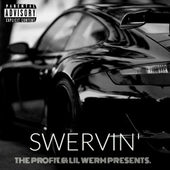 SWERVIN' - THE PROFIT - LIL WERM
