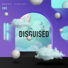 DISGUISED Weekly - 080