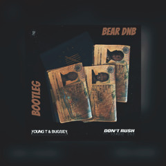 YOUNG T-DONT RUSH (BEAR-DNB BOOTLEG)