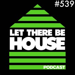 Let There Be House Podcast With Queen B #539