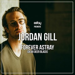 PREMIERE: Jordan Gill - Forever Astray (Original Mix) [Dear Deer Black]