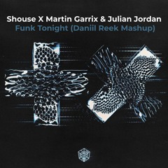 Shouse X Martin Garrix & Julian Jordan - Funk Tonight (Daniil Reek Mashup) [Free Download]