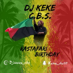 Dj Kéké C.B.S. - Rastafari Birthday {Reggae}[Mix Sur Demande]