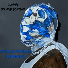Gunna-On One Tonight (Cole Wild Remix)