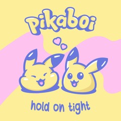 pikaboi - hold on tight
