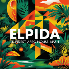 Konstantinos Argiros - Elpida (DJ Finest Afro House Mash)