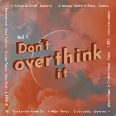 Don't Over Think It_Vol 1