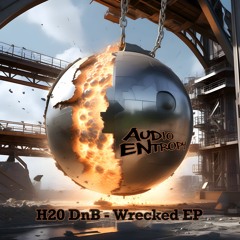 {Premiere} H20 DnB - Wrecked (Audio Entropy)